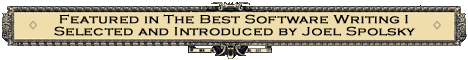 Featured in 'The Best Software Writing I: Selected and Introduced by Joel Spolsky